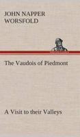 The Vaudois of Piedmont A Visit to their Valleys