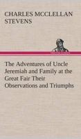 The Adventures of Uncle Jeremiah and Family at the Great Fair Their Observations and Triumphs