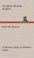 Peter the Brazen A Mystery Story of Modern China
