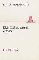 Klein Zaches, genannt Zinnober Ein Märchen