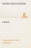 Libussa Trauerspiel in fünf Aufzügen