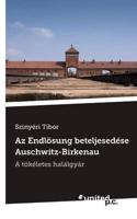 Az Endlösung beteljesedése Auschwitz-Birkenau
