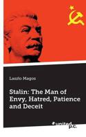 Stalin: the Man of Envy, Hatred, Patience and Deceit
