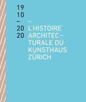 L'histoire Architecturale Du Kunsthaus Zürich De 1910 À 2020