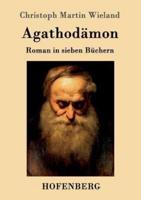 Agathodämon:Roman in sieben Büchern