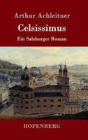 Celsissimus:Ein Salzburger Roman