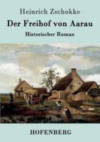 Der Freihof von Aarau:Historischer Roman