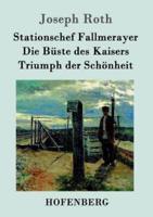 Stationschef Fallmerayer / Die Büste des Kaisers / Triumph der Schönheit:Drei Novellen