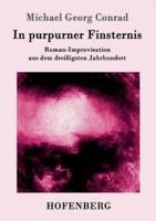 In purpurner Finsternis:Roman-Improvisation aus dem dreißigsten Jahrhundert