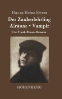 Der Zauberlehrling / Alraune / Vampir:Die Frank-Braun-Romane