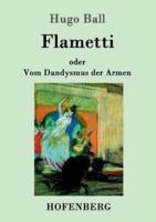 Flametti:oder  Vom Dandysmus der Armen