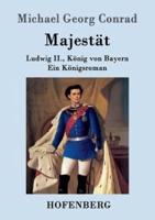 Majestät:Ludwig II., König von Bayern  Ein Königsroman