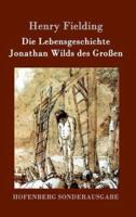 Die Lebensgeschichte Jonathan Wilds des Großen