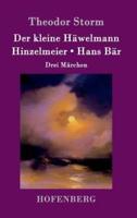 Der kleine Häwelmann / Hinzelmeier / Hans Bär:Drei Märchen