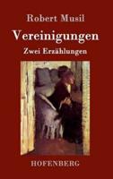 Vereinigungen:Die Vollendung der Liebe / Die Versuchung der stillen Veronika /  Zwei Erzählungen