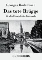 Das tote Brügge:Mit allen Fotografien der Erstausgabe