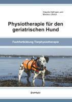 Hofmann, C: Physiotherapie für den geriatrischen Hund