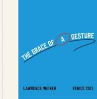 Lawrence Weiner, the Grace of a Gesture