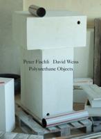 Peter Fischli, David Weiss - Polyurethane Objects