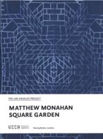 Matthew Monahan. Square Garden