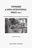 Towards a Non-Intentional Space. Vol. 1 About Sou Fujimoto's Architectural Design for Mirrored Gardens Process
