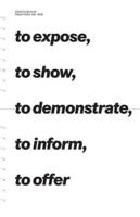 To Expose, to Show, to Demonstrate, to Inform, to Offer