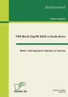 FIFA World CupTM 2010 in South Africa: Short- and long-term impacts on tourism