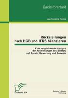 Rückstellungen nach HGB und IFRS bilanzieren: Eine vergleichende Analyse der Auswirkungen des BilMoG auf Ansatz, Bewertung und Ausweis