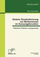 Globale Standardisierung von Markennamen im Konsumgütersektor: Potenziale, Probleme, Lösungsansätze