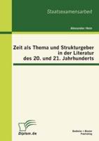 Zeit als Thema und Strukturgeber in der Literatur des 20. und 21. Jahrhunderts