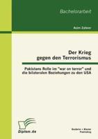 Der Krieg gegen den Terrorismus: Pakistans Rolle im "war on terror" und die bilateralen Beziehungen zu den USA