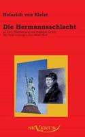 Die Hermannsschlacht:In einer Bearbeitung von Rudolph Genée. Mit Erläuterungen von Alfred Heil