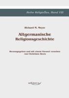 Altgermanische Religionsgeschichte:Reihe ReligioSus Band 8. Herausgegeben und mit einem Vorwort versehen von Christiane Beetz