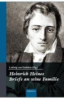 Heinrich Heine: Briefe an seine Familie:Herausgegeben von seinem Neffen. Mit 122 Familienbriefen des Dichters von den Universitätsjahren bis zu seinem Tode und 4 Abbildungen