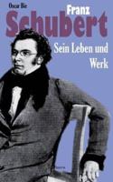 Franz Schubert - Sein Leben und sein Werk:Aus Fraktur übertragen