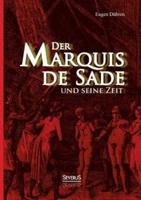 Der Marquis de Sade und seine Zeit:Ein Beitrag zur Kultur- und Sittengeschichte des 18. Jahrhunderts. Mit besonderer Beziehung auf die Lehre von der Psychopathia Sexualis