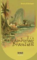 Ein Hamburger in Brasilien:Eine Reise im Jahr 1898. Mit farbigen Abbildungen
