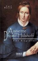 Annette von Droste-Hülshoff. Eine Biografie