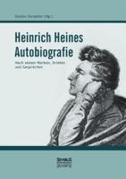 Heinrich Heines Autobiografie:Nach seinen Werken, Briefen und Gesprächen