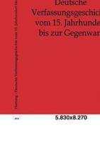 Deutsche Verfassungsgeschichte Vom 15. Jahrhundert Bis Zur Gegenwart