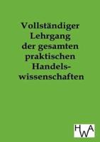 Vollständiger Lehrgang der gesamten praktischen Handelswissenschaften