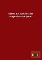 Gesetz Zur Europaischen Burgerinitiative (Ebig)