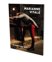 Marianne Vitale: Oh Don't Ask Why