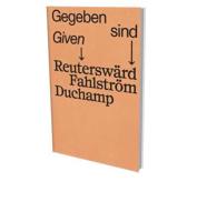 GIVEN - Reuterswärd Fahlström Duchamp