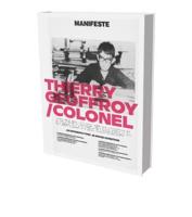 Thierry Geoffroy / Colonel: A Propulsive Retrospective