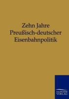 Zehn Jahre Preußisch-deutscher Eisenbahnpolitik