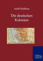 Die Deutschen Kolonien (Land Und Leute)