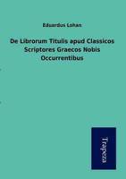 De Librorum Titulis Apud Classicos Scriptores Graecos Nobis Occurrentibus