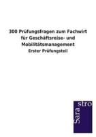 300 Prufungsfragen Zum Fachwirt Fur Geschaftsreise- Und Mobilitatsmanagement