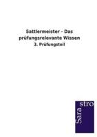 Sattlermeister - Das prüfungsrelevante Wissen